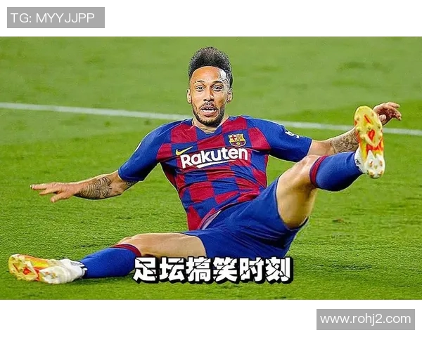 足球明星搞笑瞬间大盘点让你捧腹大笑的精彩时刻合集